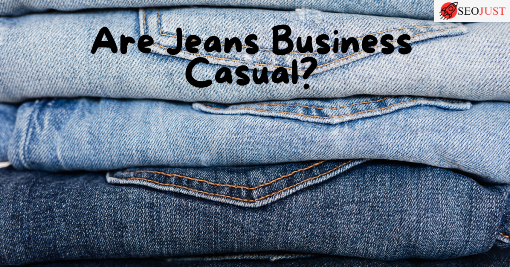 Are Jeans Business Casual