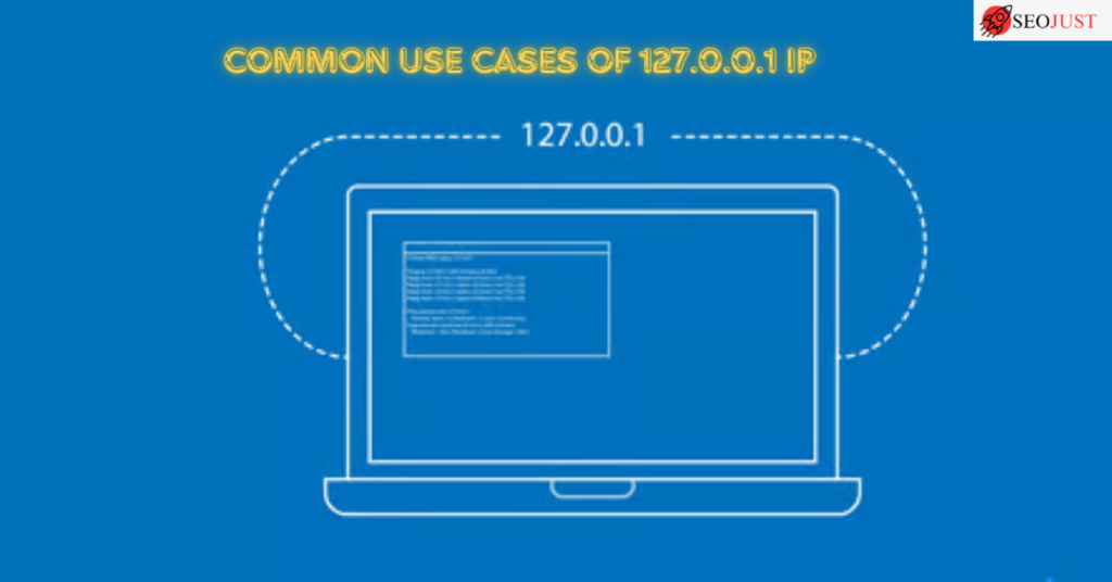 Common Use Cases of 127.0.0.1 IP