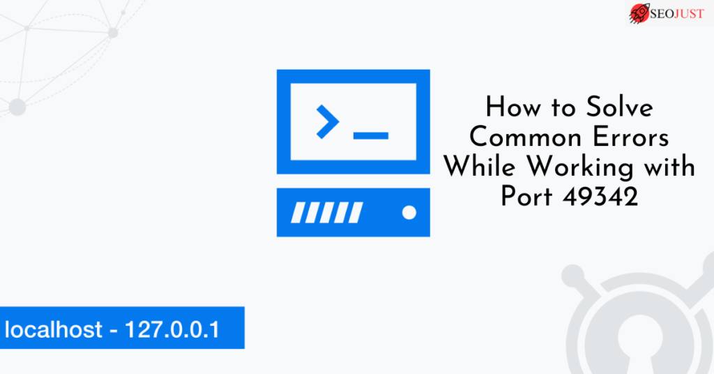 How to Solve Common Errors While Working with Port 49342