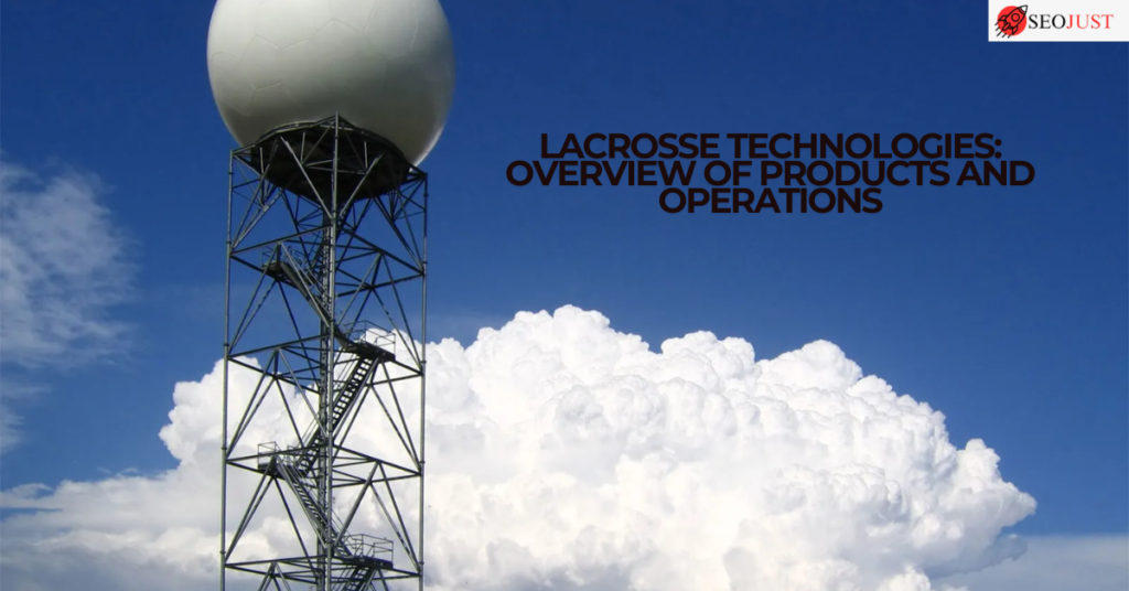 Lacrosse Technologies: Overview of Products and Operations