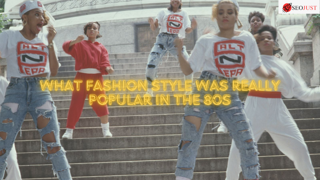 What Fashion Style Was Really Popular in the 80s