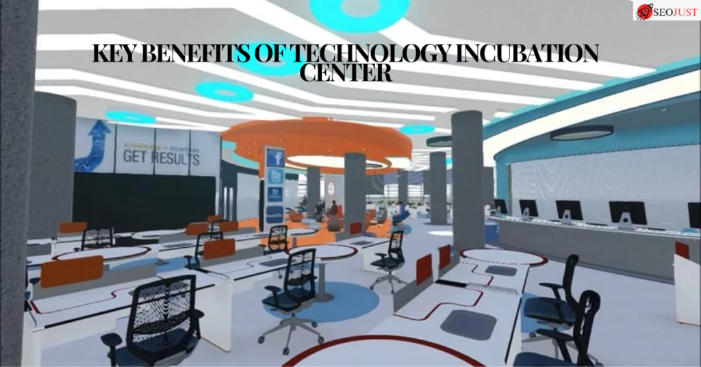 Key Benefits of Technology Incubation Center